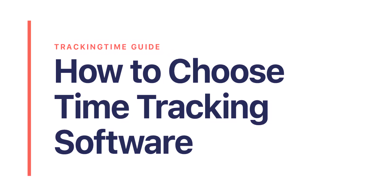 How to Choose Time Tracking Software: A Decision Guide